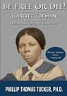 Be Free Or Die!: Harriett Tubman In Her Own Words - Phillip Thomas Tucker - 9780359872268
