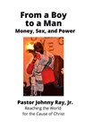 From a Boy to a Man: Money, Sex and Power - Johnny Ray Jr. - 9780359995400