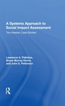 A Systems Approach To Social Impact Assessment - Lawrence A. Palinkas ; Bruce Murray Harris ; John S. Petterson - 9780367008222