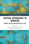 Critical Approaches to Genocide - Hulya (Sabanci University Adak ; Fatma (University of Michigan Muge Gocek ; Ronald Grigor (Distinguished University Prof. Emeritus of History and Political Science Suny - 9780367085834