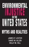 Environmental Injustice In The U.S. - JAMES LESTER ; DAVID (UNIVERSITY OF MELBOURNE,  Melbourne, Australia) Allen ; Kelly M Hill - 9780367096625