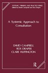 A Systemic Approach to Consultation - David Campbell ; Ros Draper ; Clare Huffington - 9780367104597