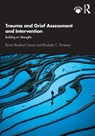 Trauma and Grief Assessment and Intervention - Renee Bradford (Private practice Garcia ; Elizabeth C. (University of Texas at Austin Pomeroy - 9780367112165