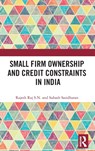 Small Firm Ownership and Credit Constraints in India - RAJESH RAJ S. N. ; SUBASH (IIT MADRAS,  India) Sasidharan - 9780367135126