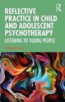 Reflective Practice in Child and Adolescent Psychotherapy - Jeanine Connor - 9780367149406