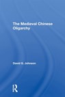 The Medieval Chinese Oliogarchy - David C Johnson - 9780367167288