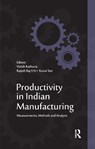 Productivity in Indian Manufacturing - VINISH KATHURIA ; RAJESH RAJ S N ; KUNAL (UNIVERSITY OF MANCHESTER,  UK) Sen - 9780367176808