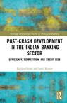 Post-Crash Development in the Indian Banking Sector - Rachita (India Insitute of Technology Roorkee Gulati ; Sunil (South Asian University Kumar - 9780367200732