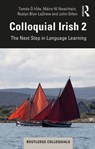 Colloquial Irish 2 - O HIDE,  Tomas ; Ni Neachtain, Maire ; Blyn-Ladrew, Roslyn ; Gillen, John (Hostos Community College, CUNY, USA) - 9780367203016