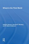 Wheat in the Third World - HANSON,  Haldore ; Borlaug, Norman E ; Anderson, R Glenn - 9780367213428