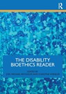 The Disability Bioethics Reader - Joel Michael (Georgetown University Reynolds ; Christine Wieseler - 9780367220037