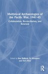 Multivocal Archaeologies of the Pacific War, 1941-45 - BEN (UPPSALA UNIVERSITY,  Sweden.) Raffield ; Yu (University of East Asia.) Hirasawa ; Neil (University of Uppsala, Sweden.) Price - 9780367220419