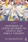 Handbook of LGBTQ-Affirmative Couple and Family Therapy - Rebecca Harvey ; Megan J. Murphy ; Jerry J. Bigner - 9780367223878