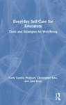 Everyday Self-Care for Educators - Carla Tantillo Philibert ; Christopher Soto ; Lara Veon - 9780367229795