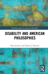 Disability and American Philosophies - Nate Whelan-Jackson ; Daniel J. Brunson - 9780367245603