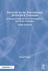 Electricity for the Entertainment Electrician & Technician - Richard Cadena - 9780367249458
