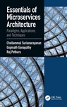 Essentials of Microservices Architecture - Chellammal Surianarayanan ; Gopinath Ganapathy ; Raj Pethuru - 9780367249953