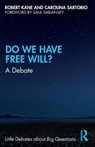Do We Have Free Will? - Robert (University of Texas at Austin Kane ; Carolina (University of Arizona Sartorio - 9780367258320