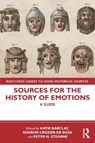 Sources for the History of Emotions - Katie Barclay ; Sharon Crozier-De Rosa ; Peter N. (George Mason University) Stearns - 9780367261450