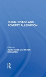 Rural Roads And Poverty Alleviation - John Howe ; Peter Richards ; J D G F Howe - 9780367286385