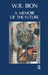 A Memoir of the Future - Wilfred R. Bion - 9780367323882