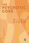 The Psychotic Core - Michael Eigen - 9780367328627