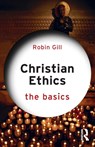 Christian Ethics: The Basics - Robin Gill - 9780367331092