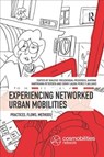Experiencing Networked Urban Mobilities - MALENE (ROSKILDE UNIVERSITY,  Denmark) Freudendal-Pedersen ; Katrine (Roskilde University, Denmark) Hartmann-Petersen ; Emmy Laura (Roskilde University, Denmark) Perez Fjalland - 9780367331818