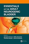 Essentials of the Adult Neurogenic Bladder - JAQUES CORCOS ; GILLES (AIX MARSEILLE UNIVERSITY,  La Conception Hospital, France) Karsenty ; Thomas Kessler ; David (USC Keck School of Medicine, Los Angeles, CA, USA) Ginsberg - 9780367335809