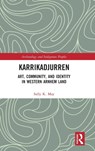 Karrikadjurren - SALLY K. (ASSOCIATE PROFESSOR OF SCHOOL OF HUMANITIES AT THE UNIVERSITY OF ADELAIDE,  Australia) May - 9780367337766