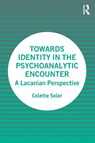Towards Identity in the Psychoanalytic Encounter - Colette (Founder Soler - 9780367342036