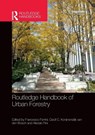 Routledge Handbook of Urban Forestry - Francesco (University of Florence Ferrini ; Cecil C. (Swedish Agricultural University Konijnendijk van den Bosch ; Alessio (University of Florence Fini - 9780367352387
