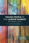 Young People in the Labour Market - Andy (University of Glasgow Furlong ; John (University of Leicester Goodwin ; Henrietta (University of Leicester O'Connor ; Sarah (University of Leicester Hadfield - 9780367354787