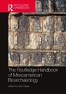The Routledge Handbook of Mesoamerican Bioarchaeology - VERA (SCHOOL OF ANTHROPOLOGICAL SCIENCES,  Autonomous University of Yucatan) Tiesler - 9780367357818