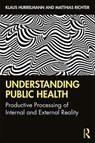 Understanding Public Health - KLAUS (HERTIE SCHOOL OF GOVERNANCE,  Germany) Hurrelmann ; Matthias Richter - 9780367360764