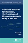 Statistical Methods for Mediation, Confounding and Moderation Analysis Using R and SAS - YU,  Qingzhao ; Li, Bin (Louisiana State University, LA, USA) - 9780367365479