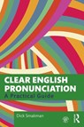 Clear English Pronunciation: A Practical Guide - SMAKMAN,  Dick - 9780367366438