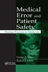 Medical Error and Patient Safety - GEORGE A. (PETERS & PETERS,  Santa Monica, California, USA) Peters ; Barbara J. (Peters & Peters, Santa Monica, California, USA) Peters - 9780367388393