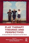 Play Therapy Theories and Perspectives - Robert Jason Grant ; Jessica (Virtual Sandtray Stone ; Clair Mellenthin - 9780367418373