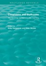 Classrooms and Staffrooms - ANDY (BOSTON COLLEGE,  USA.) Hargreaves ; Peter (The Open University, UK) Woods - 9780367422820
