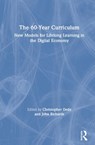 The 60-Year Curriculum - Christopher Dede ; John Richards - 9780367423193