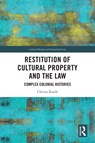 Restitution of Cultural Property and the Law - Christa Roodt - 9780367425364