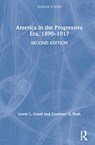 America in the Progressive Era, 1890-1917 - Lewis L. Gould ; Courtney Q. Shah - 9780367437862