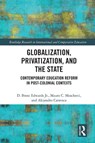 Globalization, Privatization, and the State - D. BRENT EDWARDS JR. ; MAURO C. MOSCHETTI ; ALEJANDRO (UNIVERSITY OF BARCELONA,  Spain) Caravaca - 9780367460822