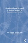 Conceptualising Demand - JENNY RINKINEN ; ELIZABETH (LANCASTER UNIVERSITY,  UK) Shove ; Greg Marsden - 9780367465018