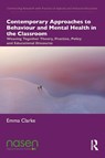Contemporary Approaches to Behaviour and Mental Health in the Classroom - Emma Clarke - 9780367474270