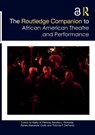 The Routledge Companion to African American Theatre and Performance - Kathy Perkins ; Sandra Richards ; Renee Alexander Craft - 9780367478018