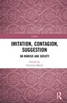 Imitation, Contagion, Suggestion - CHRISTIAN (COPENHAGEN BUSINESS SCHOOL,  Denmark) Borch - 9780367478049