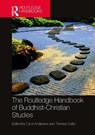 The Routledge Handbook of Buddhist-Christian Studies - CAROL (KALAMAZOO COLLEGE,  USA.) Anderson ; Thomas (Jesuit School of Theology at Santa Clara University, USA and Graduate Theological Union, Berkeley, USA.) Cattoi - 9780367488680
