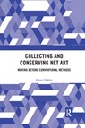 Collecting and Conserving Net Art - Annet (University of Amsterdam Dekker - 9780367491420